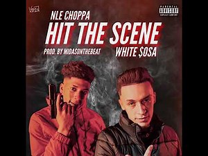 White $osa ft NLE Choppa - "Hit The Scene" (Official Audio)