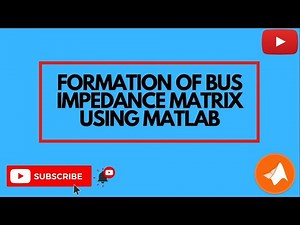 Formation of Bus Impedance Matrix Using MATLAB