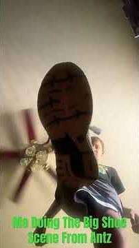 Me Doing The Big Shoe Scene From Antz 🐜👟