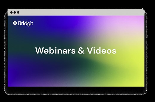 Videos & Webinars - Bridgit