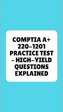 CompTIA A+ 220 1201 Practice Test High Yield Questions Explained