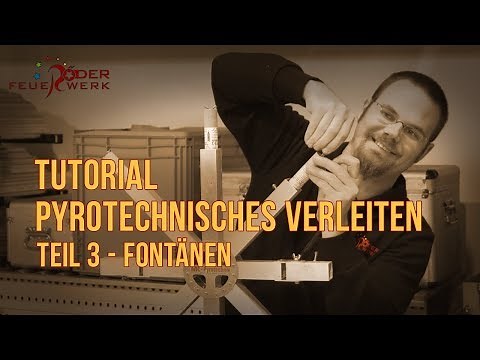Pyrotechnisches Verleiten - Tutorial - Teil 3: Fontänen