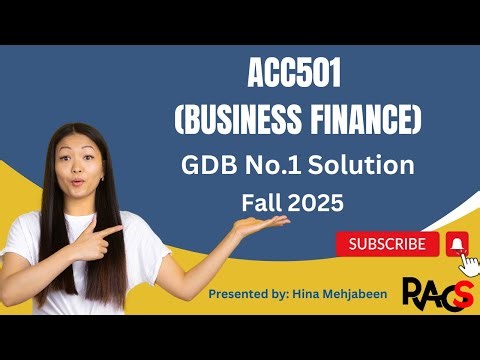 ACC501 (Business Finance) GDB No.1 Solution Fall 2025 - By Rare Academy of Science