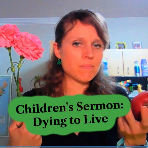 Children's Sermon (John 12:20-33) Jesus Died to Give Life - Ministry To Children