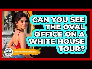 Can You See The Oval Office On A White House Tour?