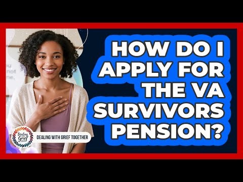 How Do I Apply For The VA Survivors Pension?