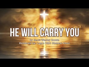 He Will Carry You | by Scott Wesley Brown | Choir