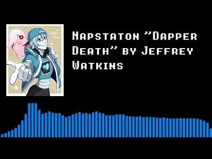 UNDERSWAP- Napstaton "Dapper Death"【Jeffrey Watkins】