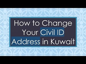 How to Change Your Civil ID Address in Kuwait
