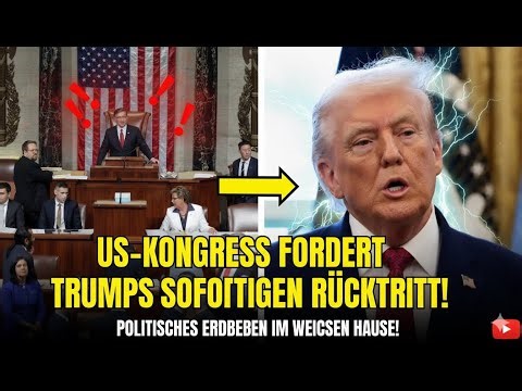 US-Kongress fordert Trumps sofortigen Rücktritt – Politisches Erdbeben im Weißen Haus