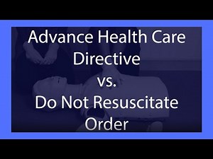 Advance Health Care Directive vs. Do Not Resuscitate Order: What's the Difference?