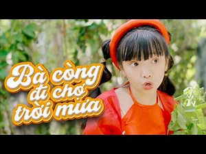 BÀ CÒNG ĐI CHỢ TRỜI MƯA - BÉ BỒ CÂU | MV 4K OFFICIAL - Nhạc Thiếu Nhi Vui Nhộn Cho Bé Nghe Cả Ngày