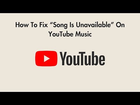 How To Fix “Song Is Unavailable” On YouTube Music