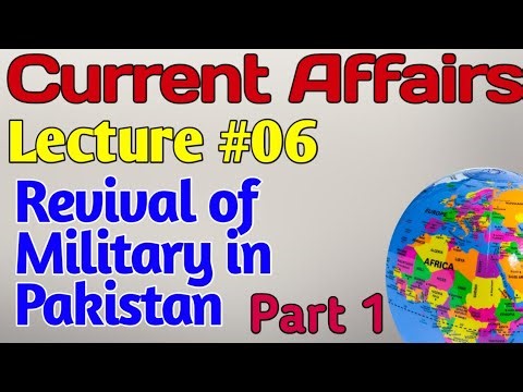 Current Affairs | Lecture #06 - Revival of Military in Pakistan Part 1 for CSS UPSC PMS