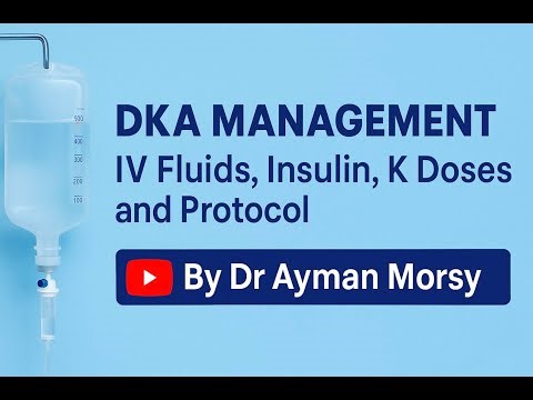 DKA Management (IV Fluids, Insulin, K Doses and Protocol) By DrAyman Morsy