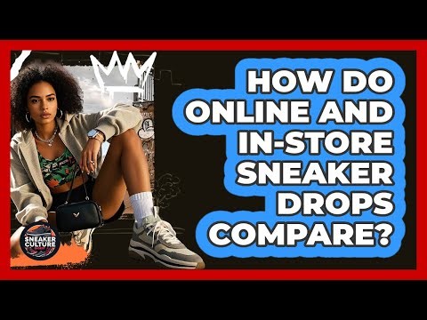 How Do Online And In-Store Sneaker Drops Compare?