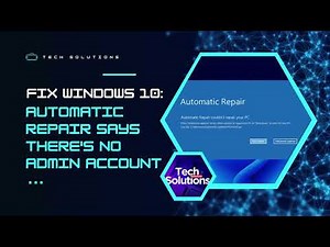 FIX: Automatic Repair Says There's No Admin Account (Windows 10)