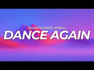 Jennifer Lopez - Dance Again (Lyrics) ft. Pitbull
