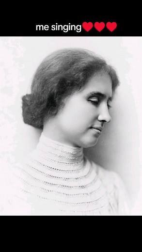 Helen Keller's Passion for Singing