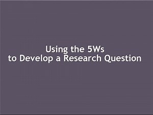 Using the 5Ws to Develop a Research Question