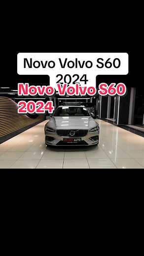 Novo Volvo S60 2024 - Latest Model Features Revealed