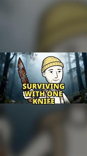 How to Survive Camping With Only One Knife: Break It And You're Done