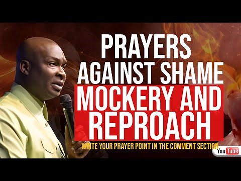 PRAYERS AGAINST SHAME, MOCKERY AND REPROACH | APOSTLE JOSHUA SELMAN