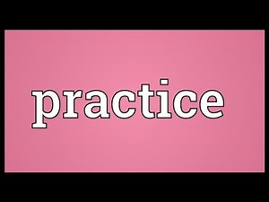Practice Meaning