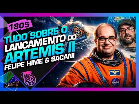 LANÇAMENTO ARTEMIS II: FELIPE HIME E SÉRGIO SACANI - Inteligência Ltda. Podcast #1805