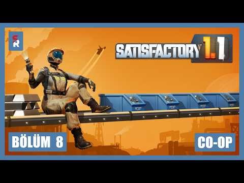 Attığımın Farkında da Değilim | Satisfactory 1.1 | Co-Op | Bölüm 8