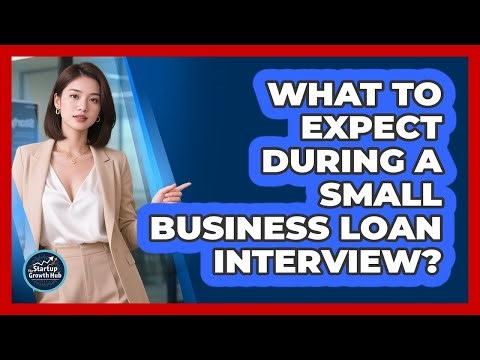 What to Expect During a Small Business Loan Interview?