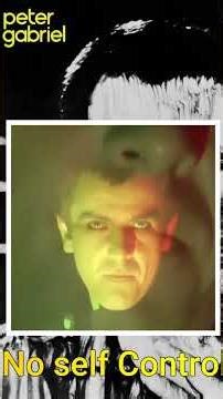 PETER GABRIEL: NO SELF CONTROL