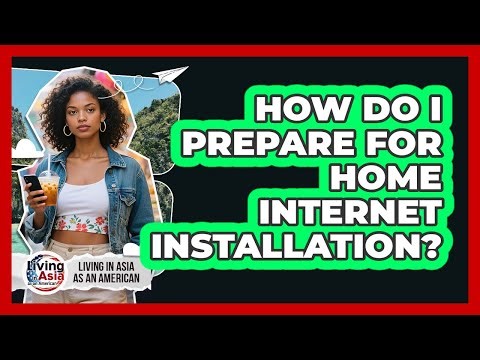 How Do I Prepare For Home Internet Installation?