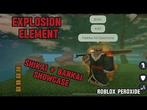 Explosion Shikai and Bankai showcase [Peroxide]