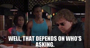 Well, that depends on who's asking.