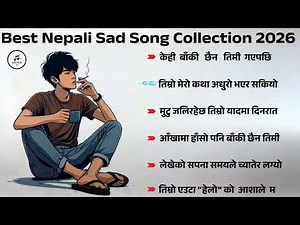 💔 Best Nepali Sad Songs 2026 | Nepali Break-up Songs Collection