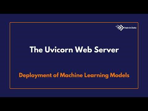 The Uvicorn Web Server | Deployment of Machine Learning Models