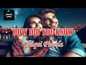 HOW DID YOU KNOW by Chiqui Pineda (LYRICS)