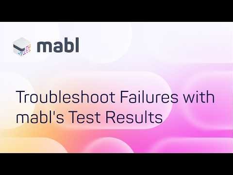 Troubleshoot Failures with mabl's Test Results