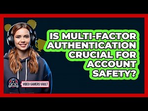 Is Multi-Factor Authentication Crucial For Account Safety?