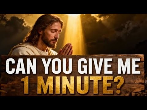 GOD SAYS: GIVE ME 60 SECONDS. DON’T IGNORE THIS. | Jesus Revealed