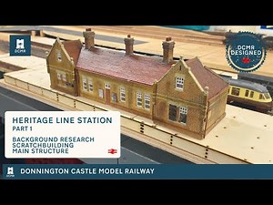 25 - Scratch-Building the Heritage Line Station (based on Newbury) Donnington Castle Model Railway