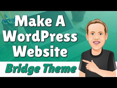 How to Make a WordPress Website With the Bridge Theme