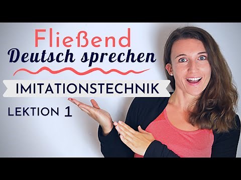 Lektion 1 | Fließend und akzentfrei Deutsch sprechen lernen mit der Imitationstechnik