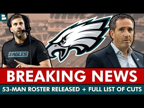 🚨BREAKING: Philadelphia Eagles 53-Man Roster Is Official + Full List Of Eagles Roster Cuts