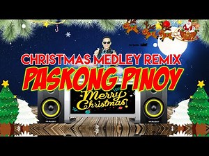 Paskong Pinoy Nonstop Medley Bomb Remix Tagalog Christmas song