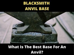 What Is The Best Base For An Anvil? - ToolsOwner
