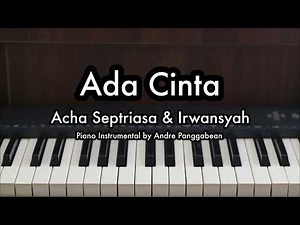 Ada Cinta - Acha Septriasa ft. Irwansyah | Piano Karaoke by Andre Panggabean