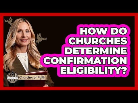 How Do Churches Determine Confirmation Eligibility?