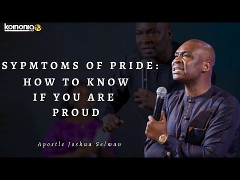 SYMPTOMS OF PRIDE || HOW TO KNOW IF YOU ARE PROUD - Apostle Joshua Selman